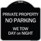 Signmission Private Property No Parking We Tow Day or Night Heavy-Gauge Aluminum Sign, 18" x 18", BS-1818-24620 A-DES-BS-1818-24620 - alternate 1